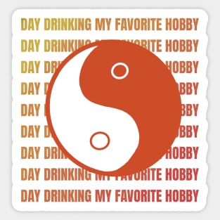 Day Drinking my favorite Hobby Sticker